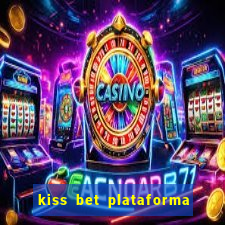 kiss bet plataforma de jogos